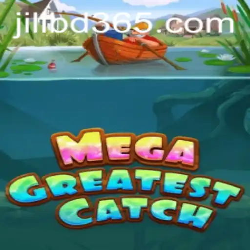 Exploring MegaGreatestCatch: The Exciting World of Jilibd